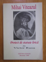 Victor Rusu - Mihai Viteazul. Proiect de statuie lirica