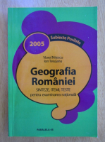 Viorel Nitescu - Geografia Romaniei. Sinteze, itemi, teste pentru examinarea nationala 2004