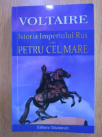 Voltaire - Istoria imperiului rus sub Petru cel Mare