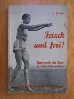 Anticariat: A. Glucker - Frisch und frei!