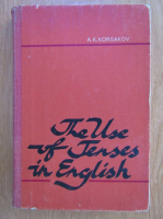 Anticariat: A. K. Korsakov - The Use of Tenses in English