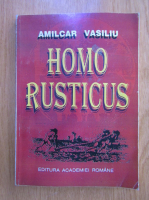 Amilcar Vasiliu - Homo rusticus. Din istoria agriculturii