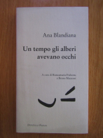 Ana Blandiana - Un tempo gli alberi avevano occhi