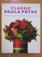 Classic Paula Pryke. Timeless Floral Design