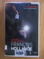 Anticariat: Claude Estier - Francois Hollande. Journal d'une victoire