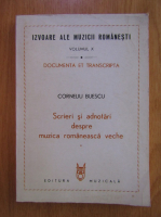 Corneliu Buescu - Izvoare ale muzicii romanesti, volumul 10. Scrieri si adnotari despre muzica romaneasca veche