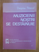 Despina Petecel - Muzicienii nostri se destainuie (volumul 2)