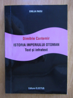 Emilia Radu - Dimitrie Cantemir. Istoria Imperiului Otoman