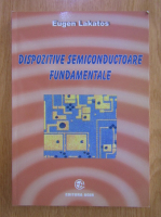 Eugen Lakatos - Dispozitive semiconductoare fundamentale