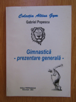 Gabriel Popescu - Gimnastica. Prezentare generala