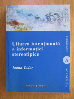 Ioana Todor - Uitarea intentionata a informatiei stereotipice