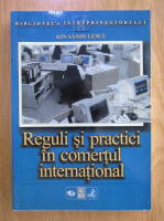 Anticariat: Ion Sandulescu - Reguli si practici in comertul international. Tipologia si negocierea contractelor de comert exterior