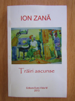 Anticariat: Ion Zana - Trairi ascunse