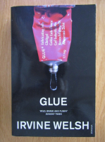 Anticariat: Irvine Welsh - Glue