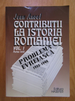 Jean Ancel - Contributii la istoria Romaniei (volumul 1)