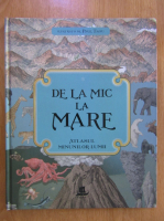 Kate Baker - De la mic la mare. Atlasul minunilor lumii