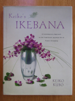 Keiko Kubo - Keiko's Ikebana