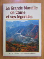 Anticariat: Luo Zhewen - La Grande Muraille de Chine et ses legendes