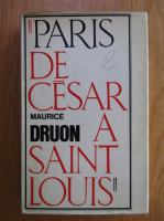 Maurice Druon - Paris de Cesar a Saint Louis