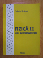 Niculescu Ecaterina - Fizica, volumul 2. Unde electromagnetice