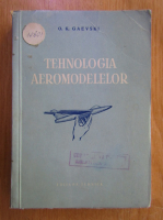 O. K. Gaevski - Tehnologia aeromodelelor