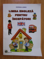 Patrisia Lungu - Limba engleza pentru incepatori