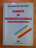 Radu Dan Septimiu Popa - Elemente de securitate nationala. Dezvoltari conceptuale