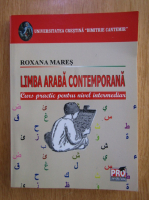 Roxana Mares - Limba araba contemporana. Curs practic pentru nivel intermediar
