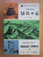 Anticariat: Speaking Chinese. About China (volumul 2)
