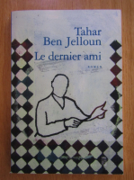 Tahar Ben Jelloun - Le dernier ami