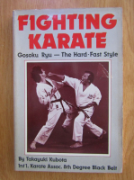 Takayuki Kubota - Fighting Karate. Gosoku Ryu. The Hard Fast Style