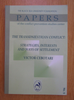 Victor Cebotari - The Transdniestrian Conflict. Strategies, Interests and Ways of Settlement