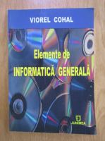 Viorel Cohal - Elemente de informatica generala