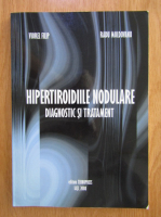 Viorel Filip - Hipertiroidiile nodulare. Diagnostic si tratament