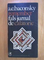 A. E. Baconsky - Remember. Fals jurnal de calatorie (volumul 2)