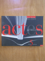 Anticariat: Actes du theatre (volumul 5)