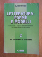 Aldo Budriesi - Letteratura. Forme e modelli (volumul 2)