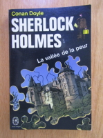 Anticariat: Conan Doyle - Sherlock Holmes. La vallee de la peur