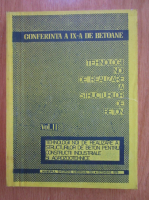 Conferinta a IX-a de betoane. Tehnologii noi de realizare a structurilor de beton (volumul 2)