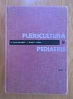 Corneliu Constantinescu - Puericultura si pediatrie (volumul 1)