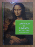 Donald Sassoon - Leonardo si povestea Mona Lisei. Istoria ilustrata a unei picturi