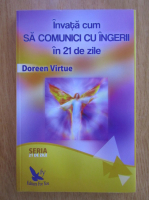 Doreen Virtue - Invata cum sa comunici cu ingerii in 21 de zile