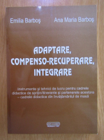 Emilia Barbos - Adaptare, compenso-recuperare, integrare