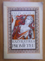 Anticariat: Felix Aderca - Razvratirea lui Prometeu