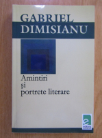 Anticariat: Gabriel Dimisianu - Amintiri si portrete literare