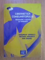 Gheorghe Oprescu - Cibernetica consumatorului. Abordare statica si dinamica