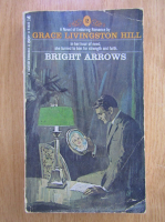 Anticariat: Grace Livingston Hill - Bright Arrows