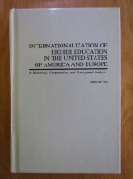 Anticariat: Hans de Wit - Internationalization of Higher Education in the United States of America and Europe