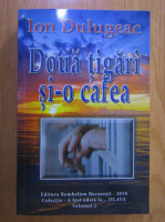 Ion Dulugeac - Doua tigari si-o cafea