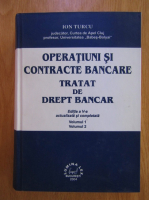 Ion Turcu - Operatiuni si contracte bancare. Tratat de drept bancar (volumul 1)